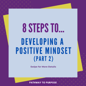 Pathway-To-Purpose-Developing-A-Positive-Mindset-Part-2